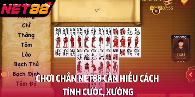Chơi chắn NET88 cần hiểu cách tính cước, xướng