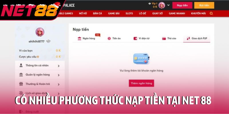 Hướng dẫn nạp tiền NET88 đơn giản, hỗ trợ đa phương thức Có nhiều phương thức nạp tiền tại nhà cái NET 88