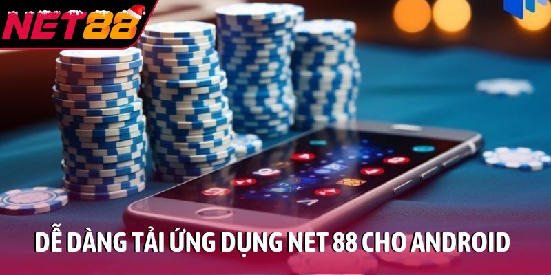 Hướng dẫn tải app NET88 nhanh gọn - Cá cược mượt mọi lúc Dễ dàng tải ứng dụng NET 88 cho điện thoại Android