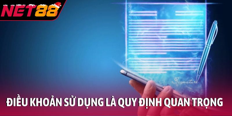 Điều khoản sử dụng là quy định quan trọng tại NET88