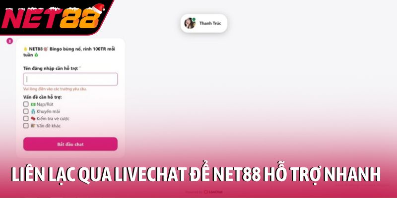 Liên lạc qua Livechat để được NET88 hỗ trợ nhanh