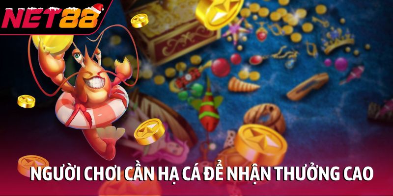 Bắn cá ăn xu - Cách săn cá đổi thưởng hấp dẫn tại NET88 Người chơi cần hạ cá để nhận thưởng cao