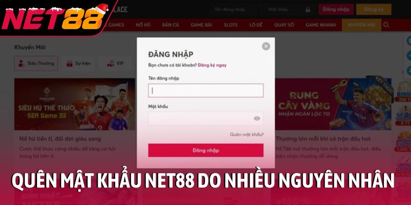 Quên mật khẩu NET88 do nhiều nguyên nhân khác nhau