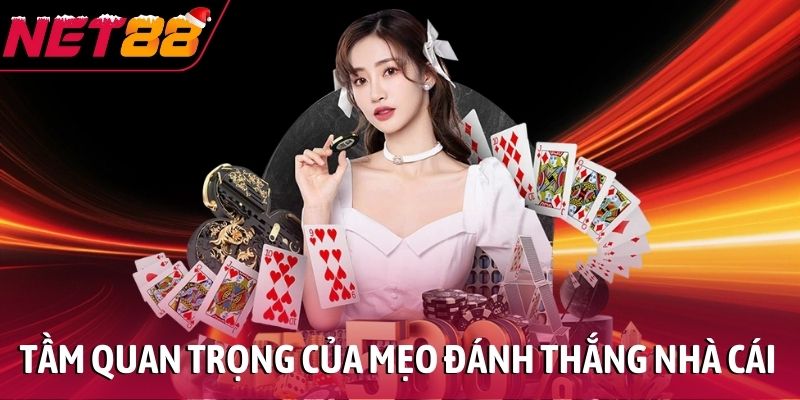 Tầm quan trọng của mẹo đánh thắng nhà cái