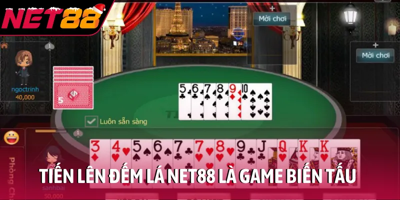 Tiến lên đếm lá NET88 là game biến tấu